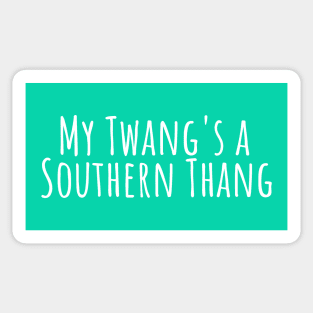 My Twang’s a Southern Thang T-Shirt | Funny Southern Accent Tee Sticker